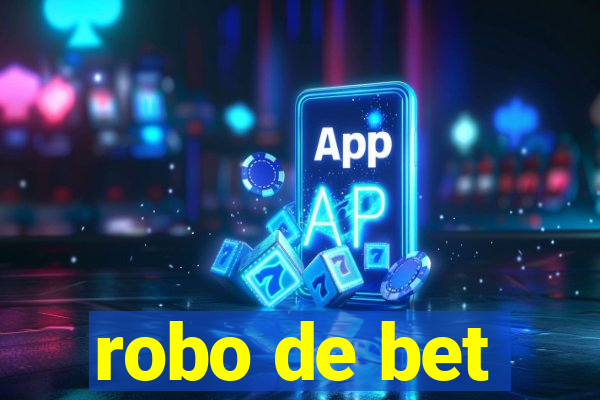 robo de bet